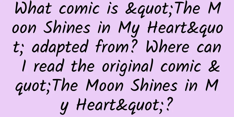 What comic is "The Moon Shines in My Heart" adapted from? Where can I read the original comic "The Moon Shines in My Heart"?