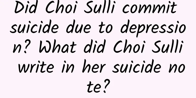 Did Choi Sulli commit suicide due to depression? What did Choi Sulli write in her suicide note?