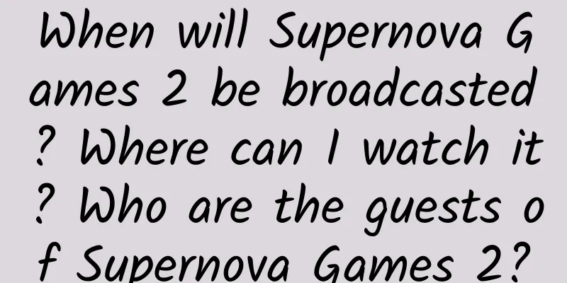 When will Supernova Games 2 be broadcasted? Where can I watch it? Who are the guests of Supernova Games 2?