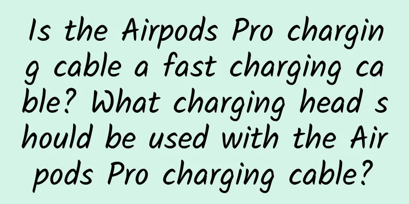 Is the Airpods Pro charging cable a fast charging cable? What charging head should be used with the Airpods Pro charging cable?