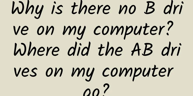 Why is there no B drive on my computer? Where did the AB drives on my computer go?
