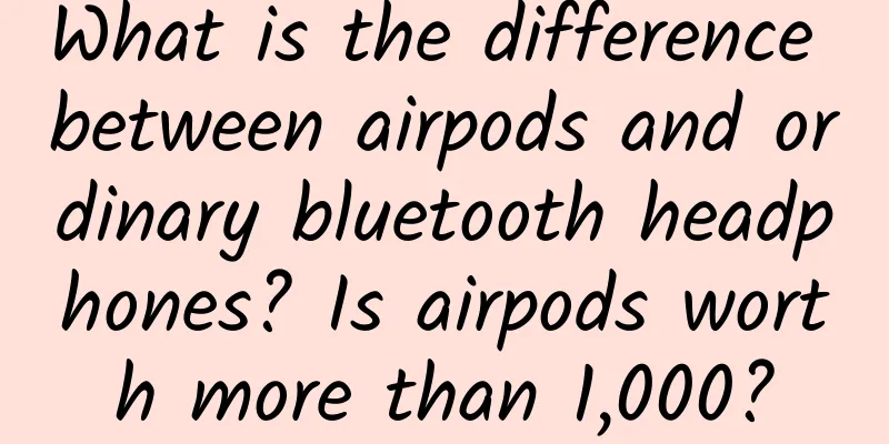 What is the difference between airpods and ordinary bluetooth headphones? Is airpods worth more than 1,000?