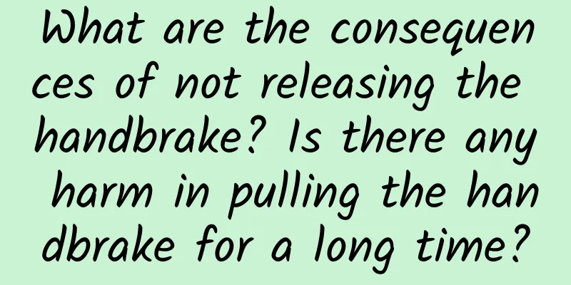 What are the consequences of not releasing the handbrake? Is there any harm in pulling the handbrake for a long time?
