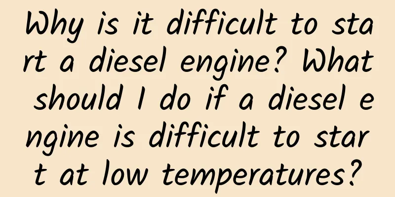 Why is it difficult to start a diesel engine? What should I do if a diesel engine is difficult to start at low temperatures?