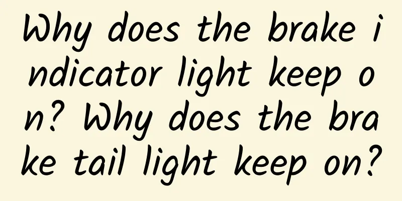 Why does the brake indicator light keep on? Why does the brake tail light keep on?