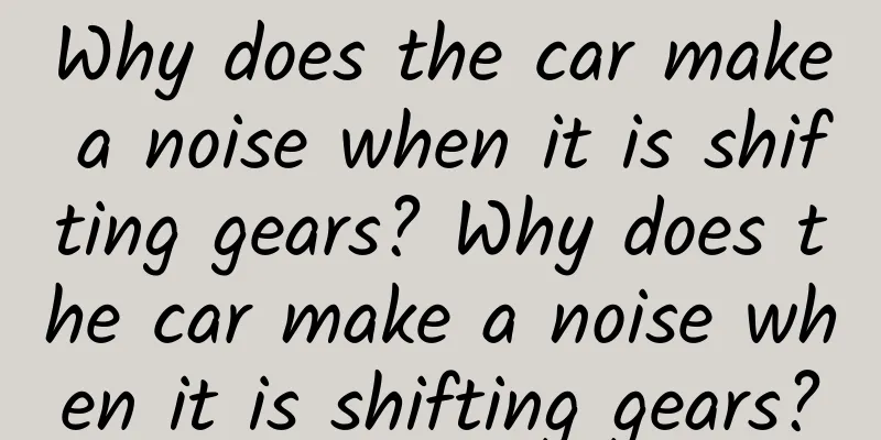 Why does the car make a noise when it is shifting gears? Why does the car make a noise when it is shifting gears?