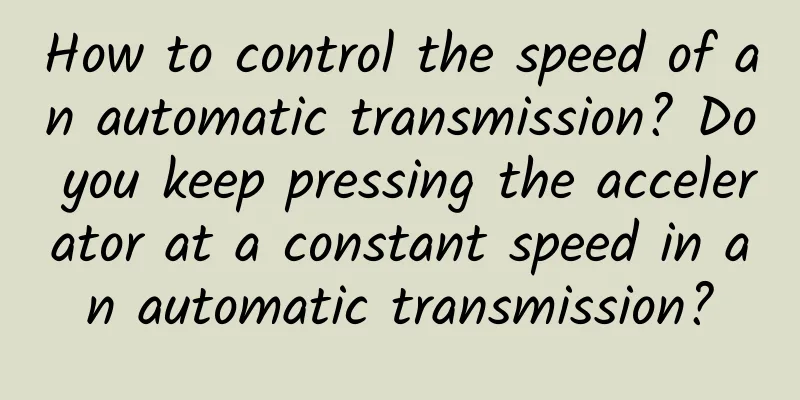 How to control the speed of an automatic transmission? Do you keep pressing the accelerator at a constant speed in an automatic transmission?