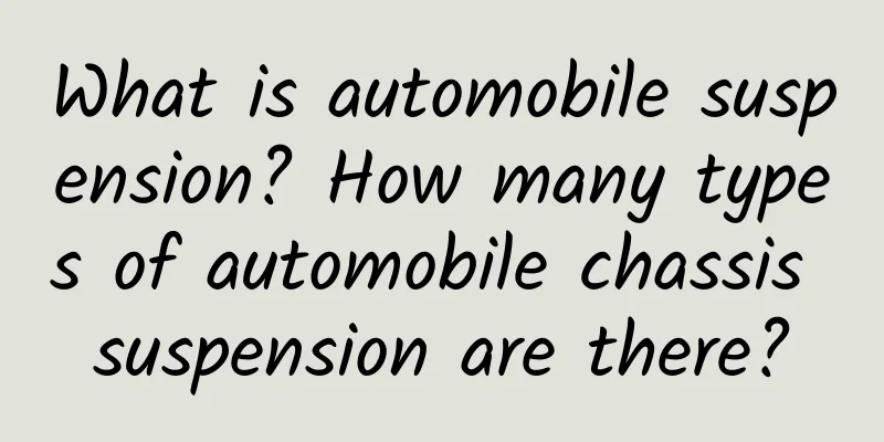 What is automobile suspension? How many types of automobile chassis suspension are there?
