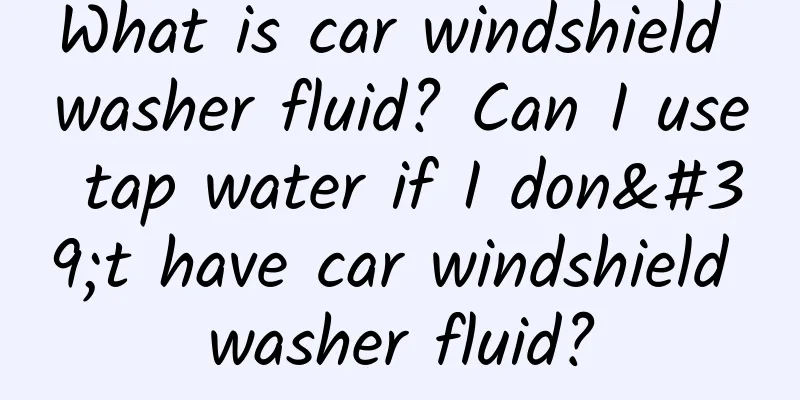 What is car windshield washer fluid? Can I use tap water if I don't have car windshield washer fluid?