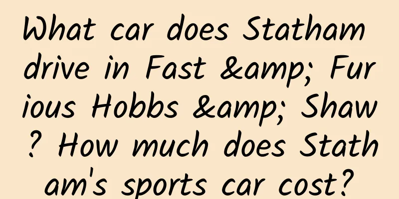 What car does Statham drive in Fast & Furious Hobbs & Shaw? How much does Statham's sports car cost?
