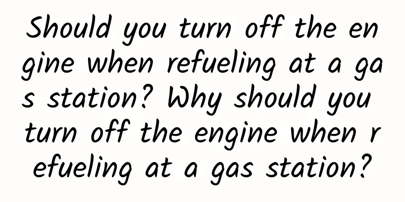 Should you turn off the engine when refueling at a gas station? Why should you turn off the engine when refueling at a gas station?