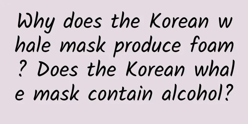 Why does the Korean whale mask produce foam? Does the Korean whale mask contain alcohol?