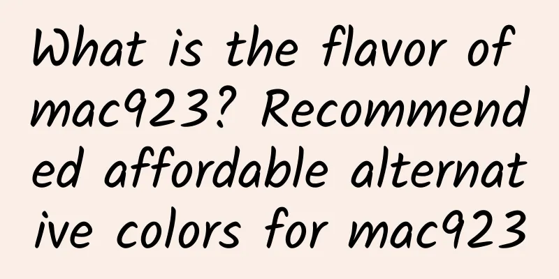 What is the flavor of mac923? Recommended affordable alternative colors for mac923