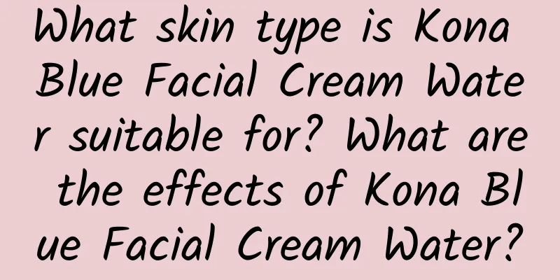 What skin type is Kona Blue Facial Cream Water suitable for? What are the effects of Kona Blue Facial Cream Water?