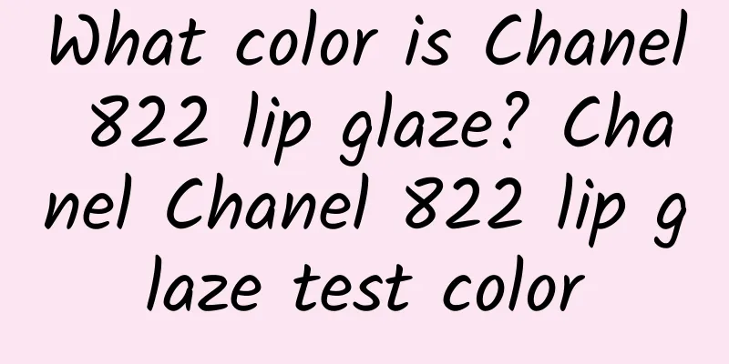 What color is Chanel 822 lip glaze? Chanel Chanel 822 lip glaze test color