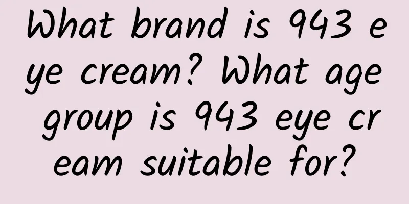What brand is 943 eye cream? What age group is 943 eye cream suitable for?