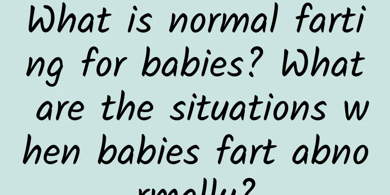 What is normal farting for babies? What are the situations when babies fart abnormally?