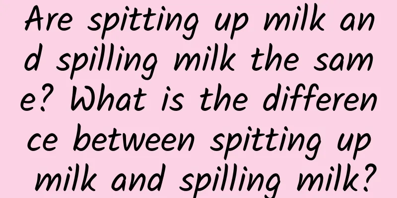 Are spitting up milk and spilling milk the same? What is the difference between spitting up milk and spilling milk?