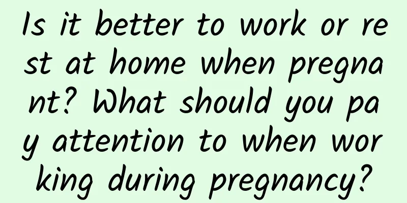Is it better to work or rest at home when pregnant? What should you pay attention to when working during pregnancy?