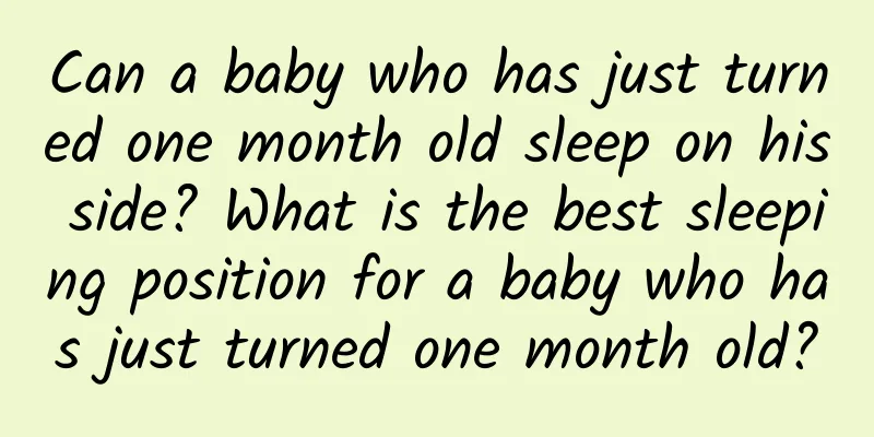 Can a baby who has just turned one month old sleep on his side? What is the best sleeping position for a baby who has just turned one month old?