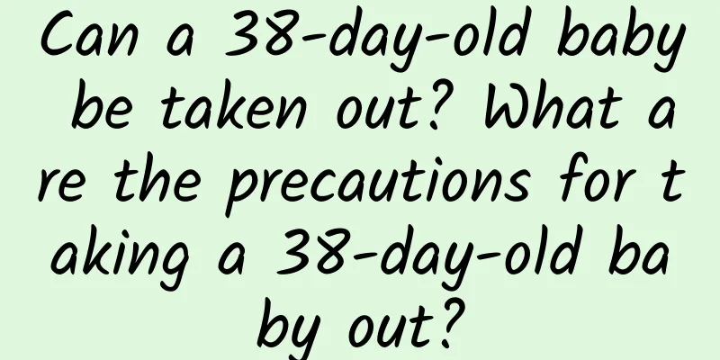 Can a 38-day-old baby be taken out? What are the precautions for taking a 38-day-old baby out?