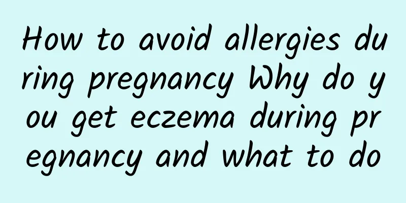 How to avoid allergies during pregnancy Why do you get eczema during pregnancy and what to do