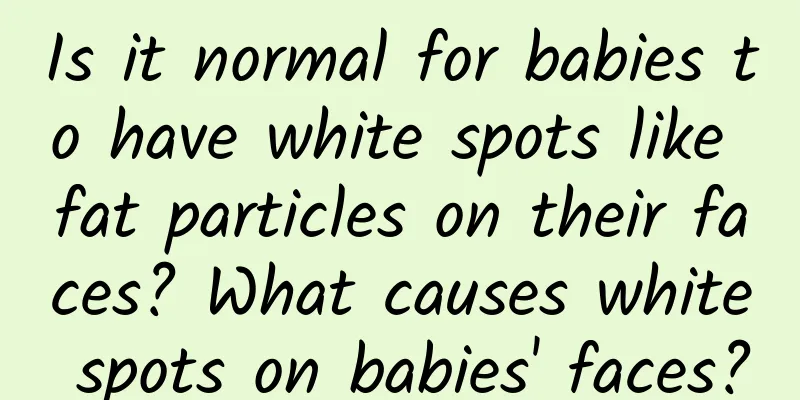 Is it normal for babies to have white spots like fat particles on their faces? What causes white spots on babies' faces?