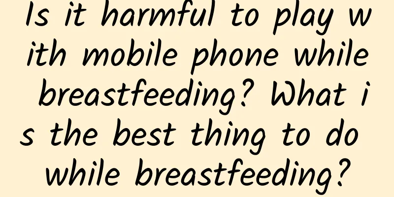 Is it harmful to play with mobile phone while breastfeeding? What is the best thing to do while breastfeeding?