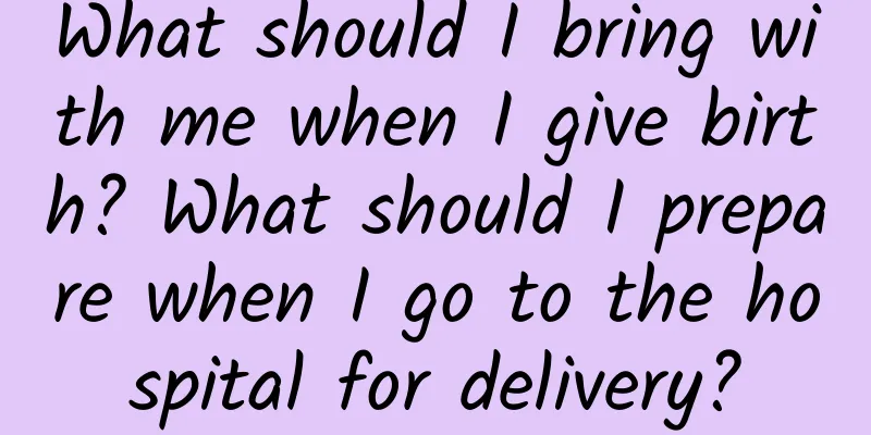 What should I bring with me when I give birth? What should I prepare when I go to the hospital for delivery?