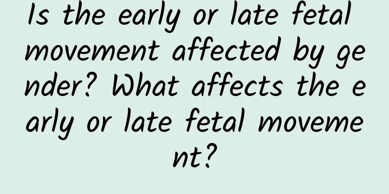 Is the early or late fetal movement affected by gender? What affects the early or late fetal movement?