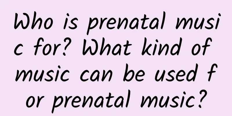 Who is prenatal music for? What kind of music can be used for prenatal music?