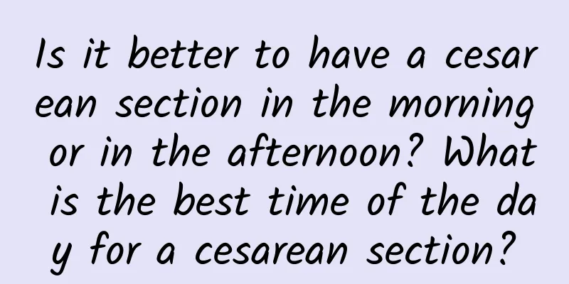 Is it better to have a cesarean section in the morning or in the afternoon? What is the best time of the day for a cesarean section?