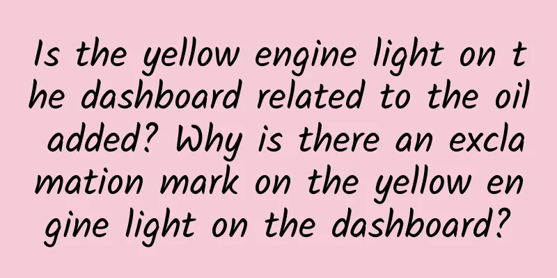 Is the yellow engine light on the dashboard related to the oil added? Why is there an exclamation mark on the yellow engine light on the dashboard?