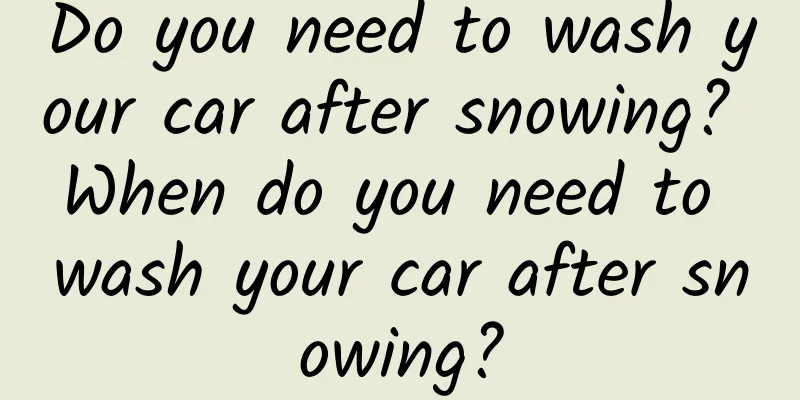 Do you need to wash your car after snowing? When do you need to wash your car after snowing?