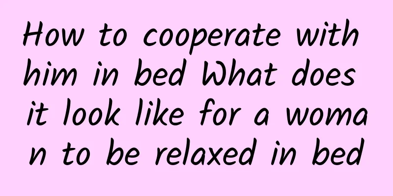 How to cooperate with him in bed What does it look like for a woman to be relaxed in bed
