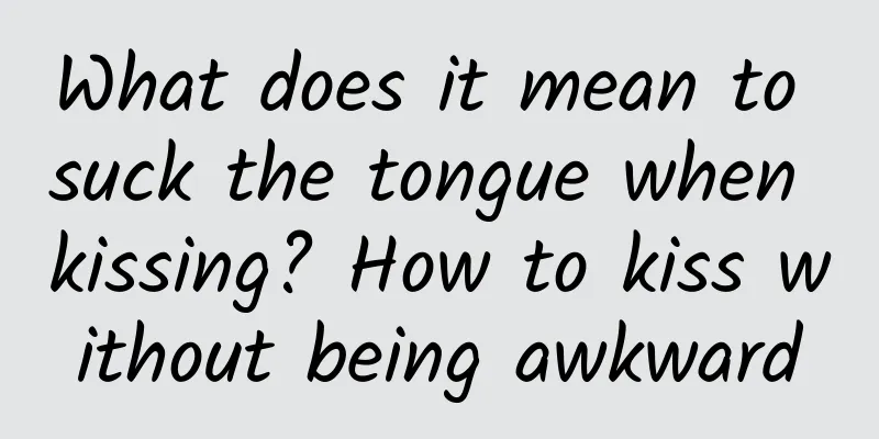 What does it mean to suck the tongue when kissing? How to kiss without being awkward