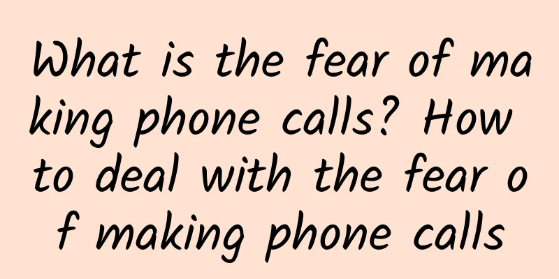 What is the fear of making phone calls? How to deal with the fear of making phone calls