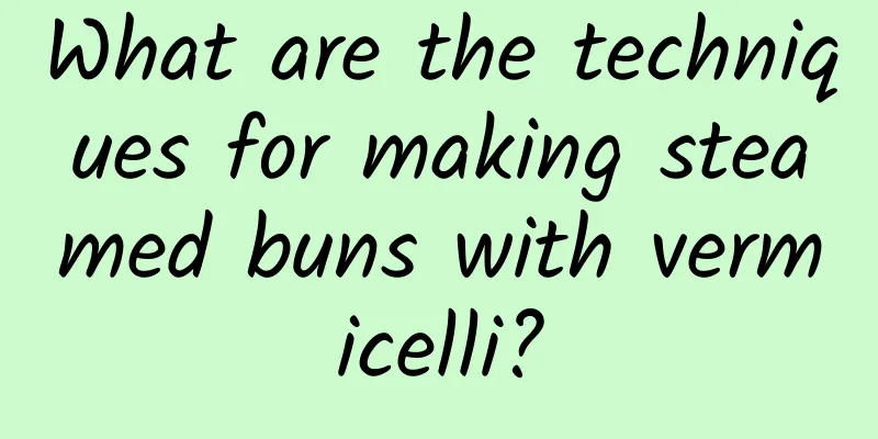 What are the techniques for making steamed buns with vermicelli?