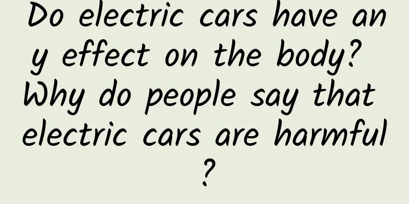 Do electric cars have any effect on the body? Why do people say that electric cars are harmful?