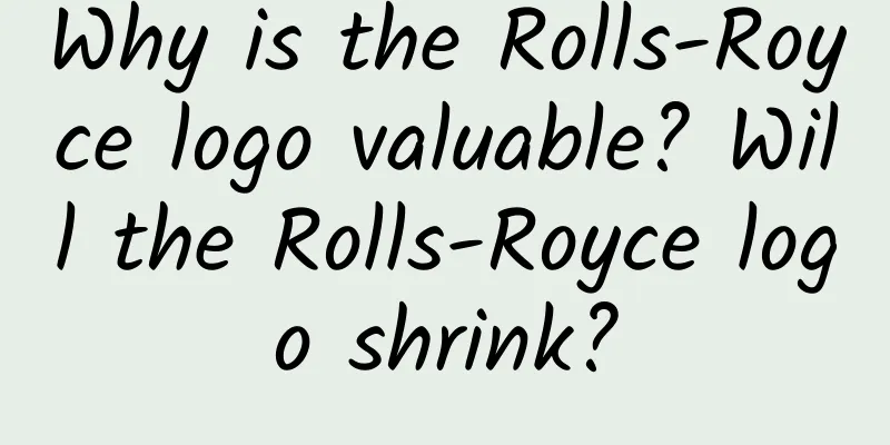 Why is the Rolls-Royce logo valuable? Will the Rolls-Royce logo shrink?