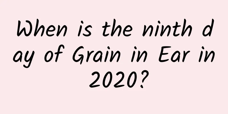 When is the ninth day of Grain in Ear in 2020?