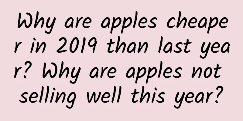 Why are apples cheaper in 2019 than last year? Why are apples not selling well this year?