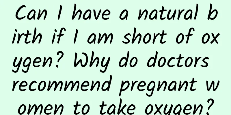 Can I have a natural birth if I am short of oxygen? Why do doctors recommend pregnant women to take oxygen?