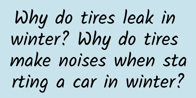 Why do tires leak in winter? Why do tires make noises when starting a car in winter?