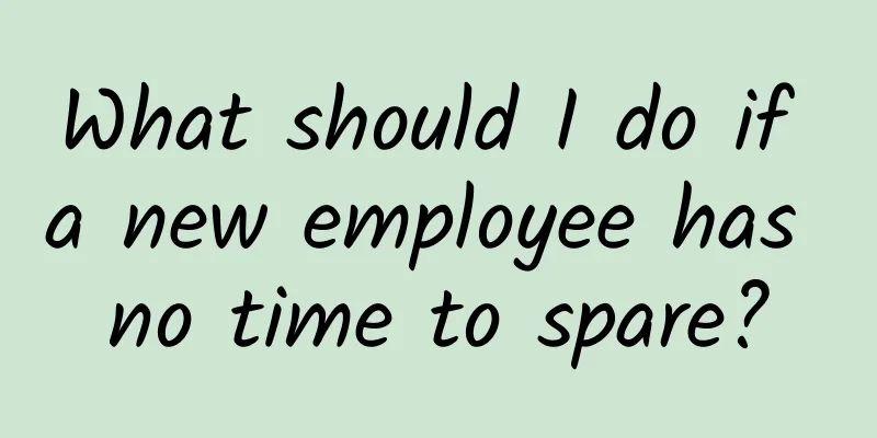 What should I do if a new employee has no time to spare?