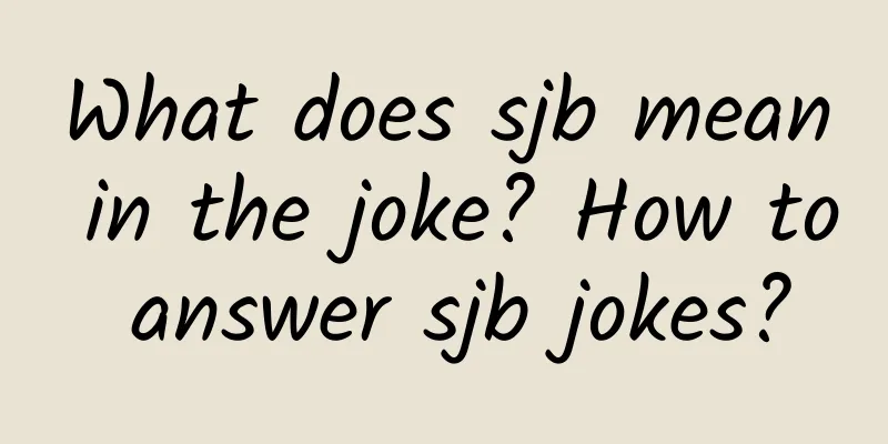 What does sjb mean in the joke? How to answer sjb jokes?