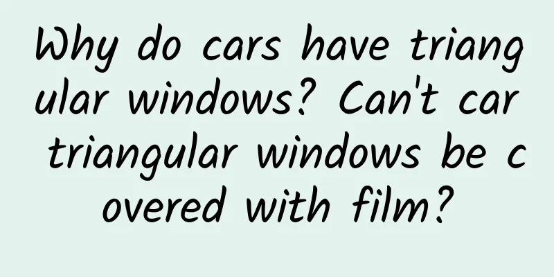 Why do cars have triangular windows? Can't car triangular windows be covered with film?