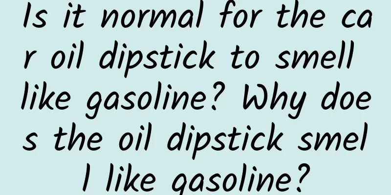 Is it normal for the car oil dipstick to smell like gasoline? Why does the oil dipstick smell like gasoline?