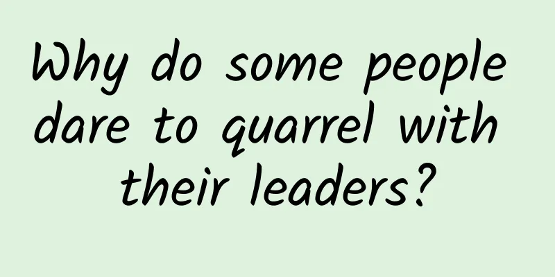 Why do some people dare to quarrel with their leaders?