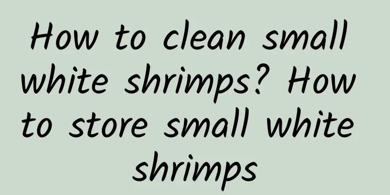 How to clean small white shrimps? How to store small white shrimps